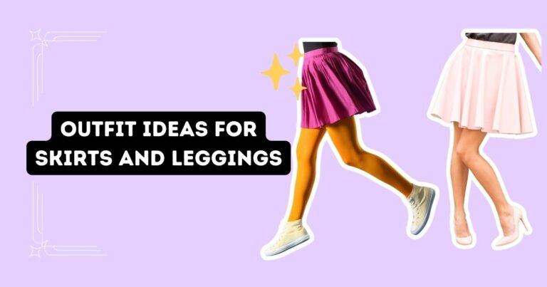 Outfit Ideas for Skirts and Leggings